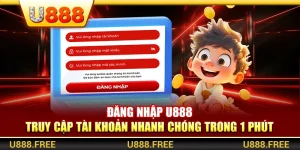 Đăng Nhập U888 – Truy Cập Tài Khoản Nhanh Chóng Trong 1 Phút
