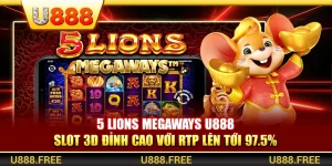5 Lions Megaways U888 – Slot 3d Đỉnh Cao Với Rtp Lên Tới 97.5%