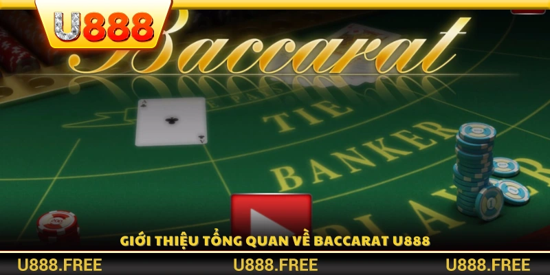 Giới thiệu Baccarat U888 – Tựa game bài đối kháng hấp dẫn 