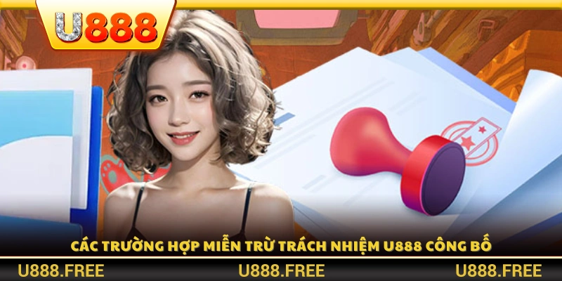 Những tình huống cụ thể mà U888 miễn trừ trách nhiệm 