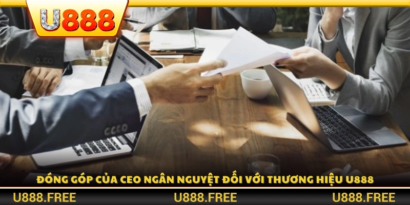 Những đóng góp nổi bật của CEO Ngân Nguyệt đối với U888 
